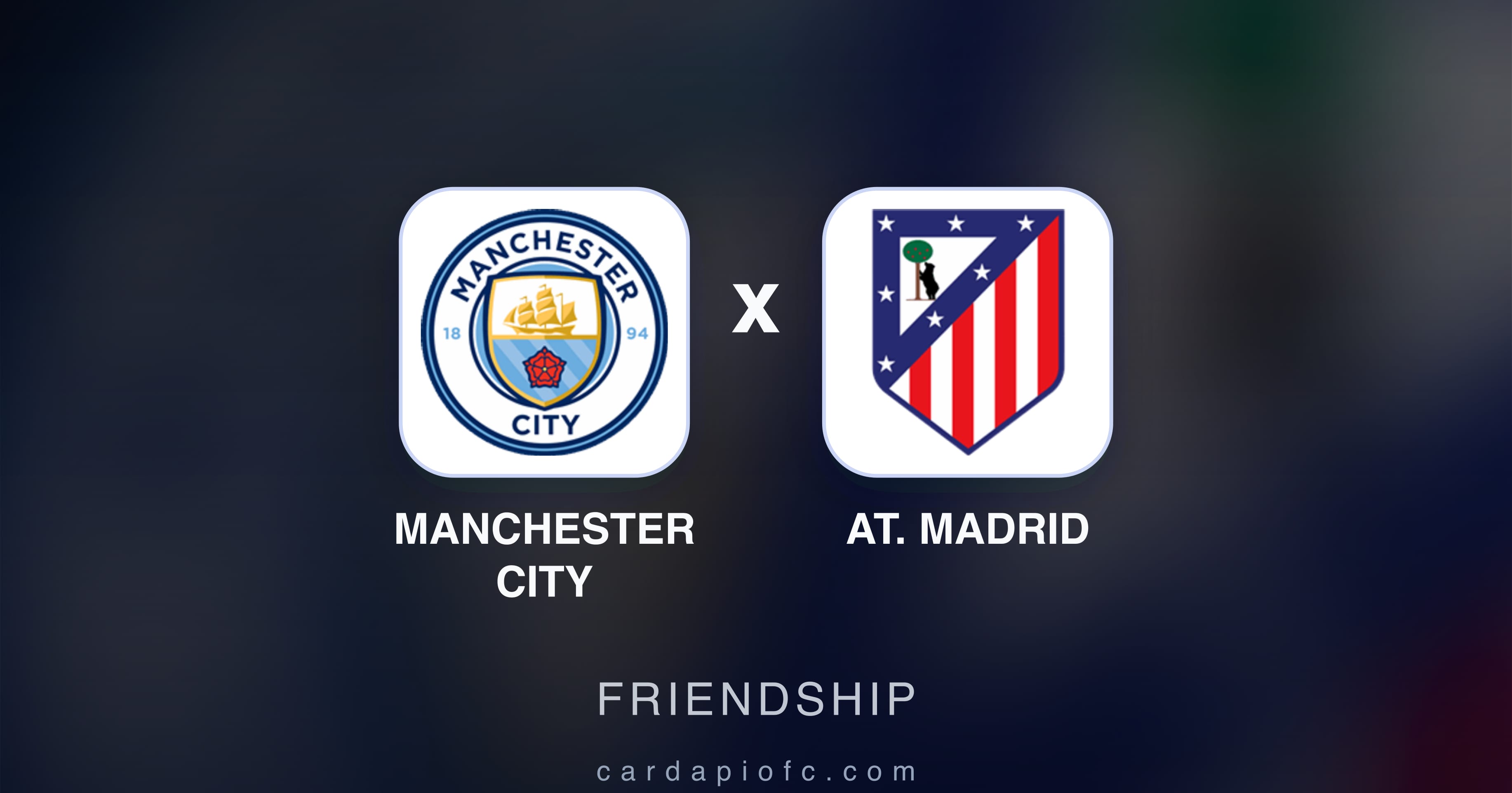 Manchester City बनाम At. Madrid (Friendship) का पूर्वावलोकन चित्र