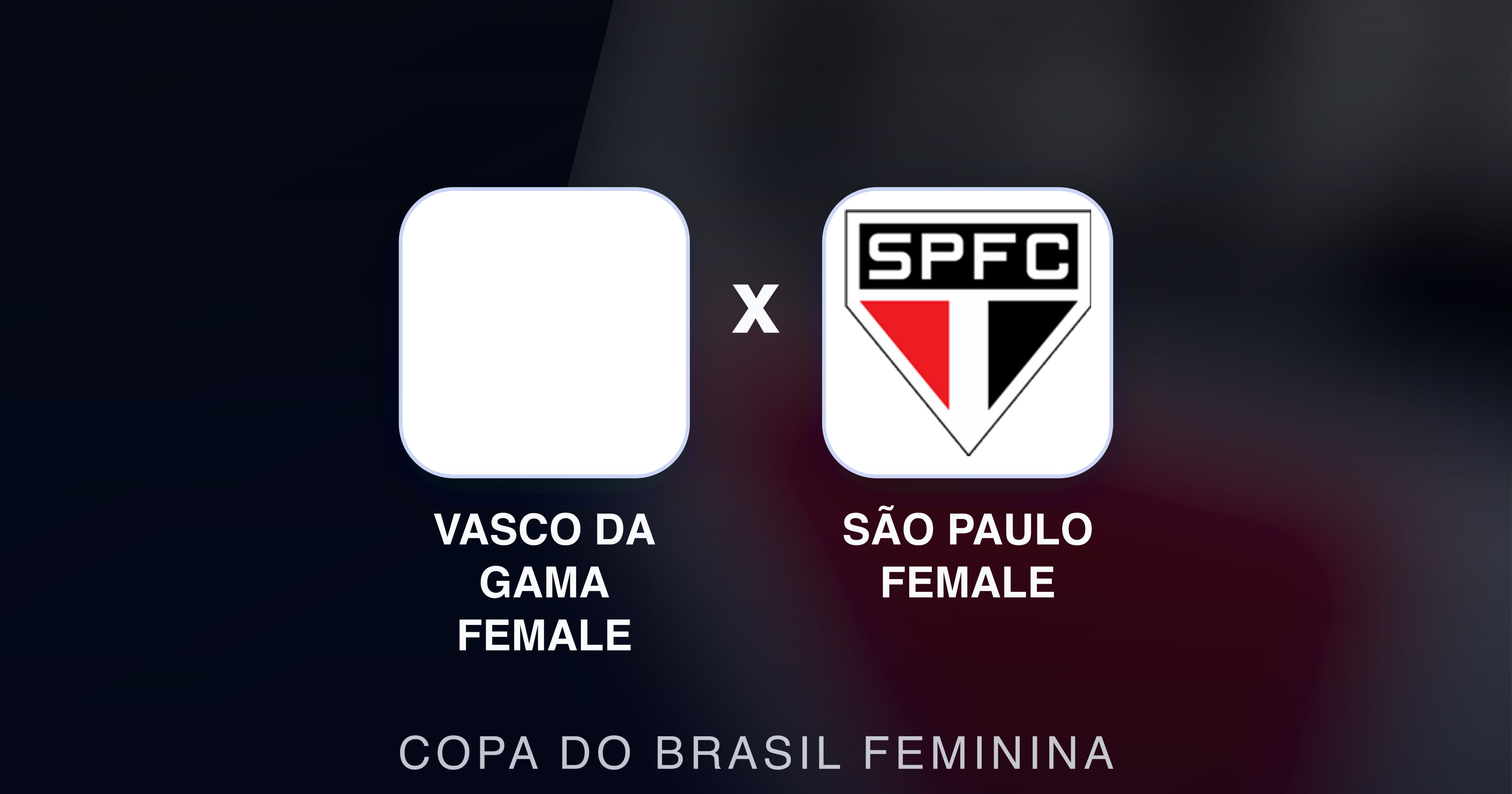 Preview image for Vasco da Gama Female vs São Paulo Female (Copa do Brasil Feminina)