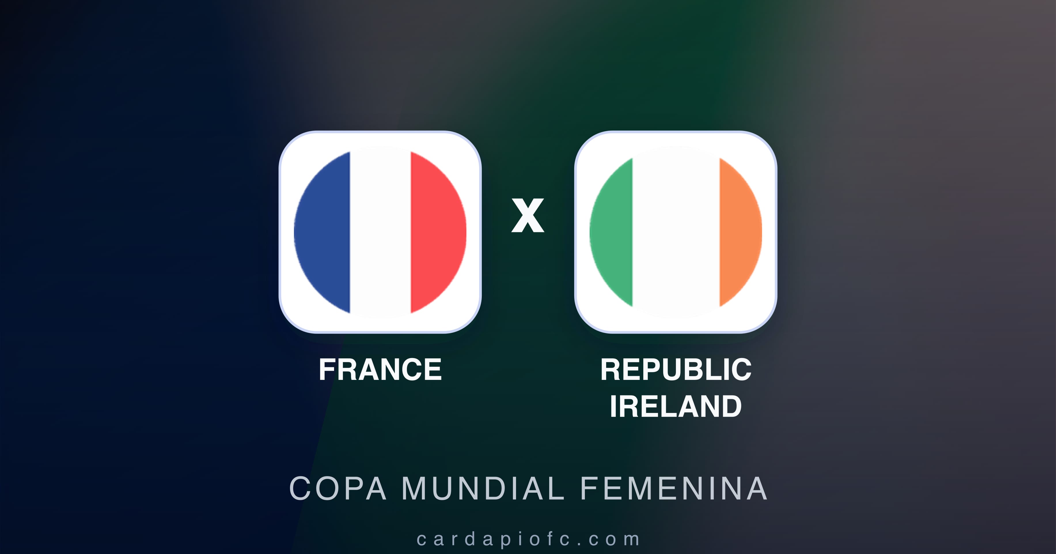 Prévia da transmissão de France x Republic Ireland (Copa Mundial Femenina)