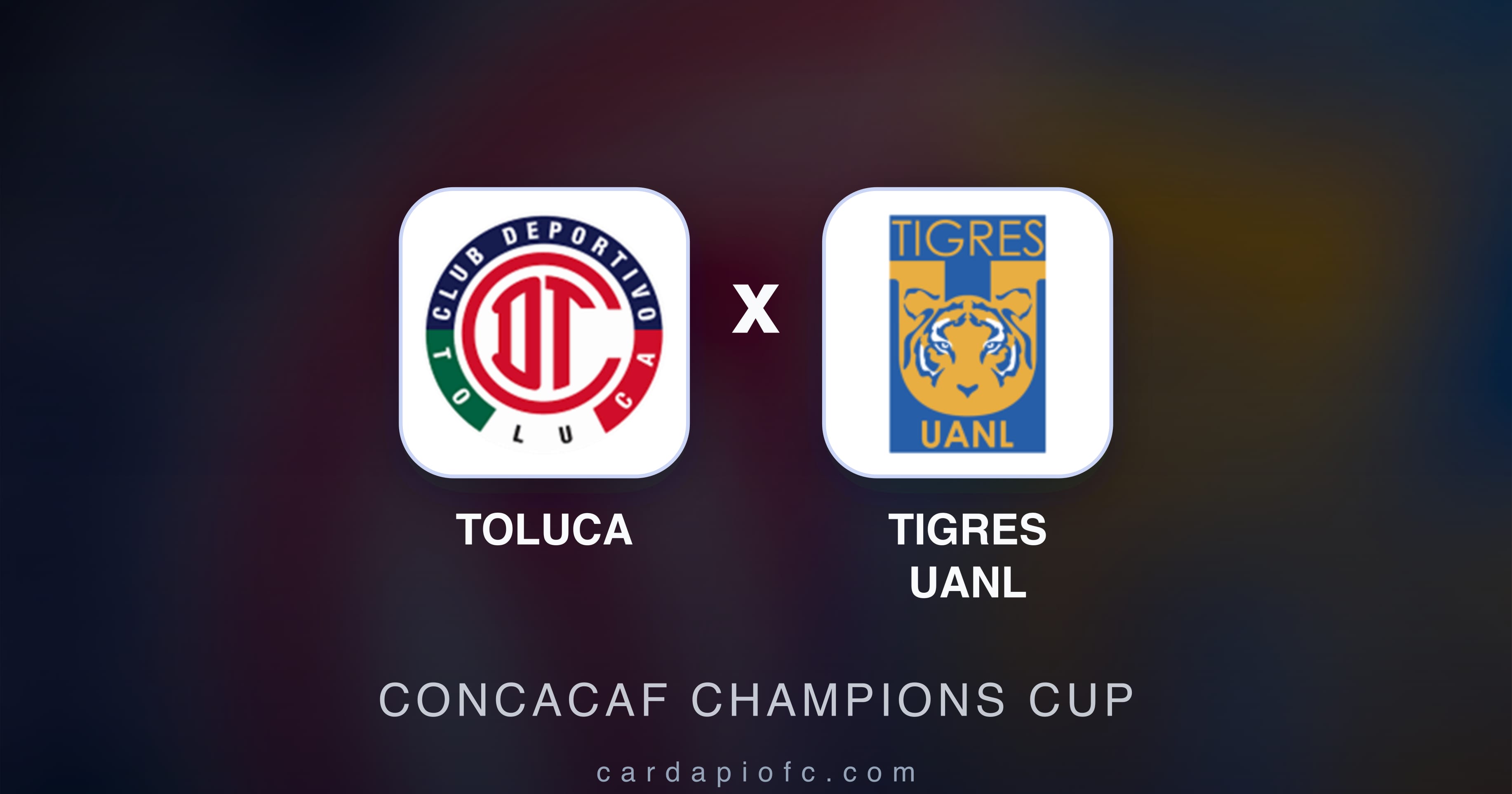 Imagen previa de Toluca vs Tigres UANL (CONCACAF Champions Cup)