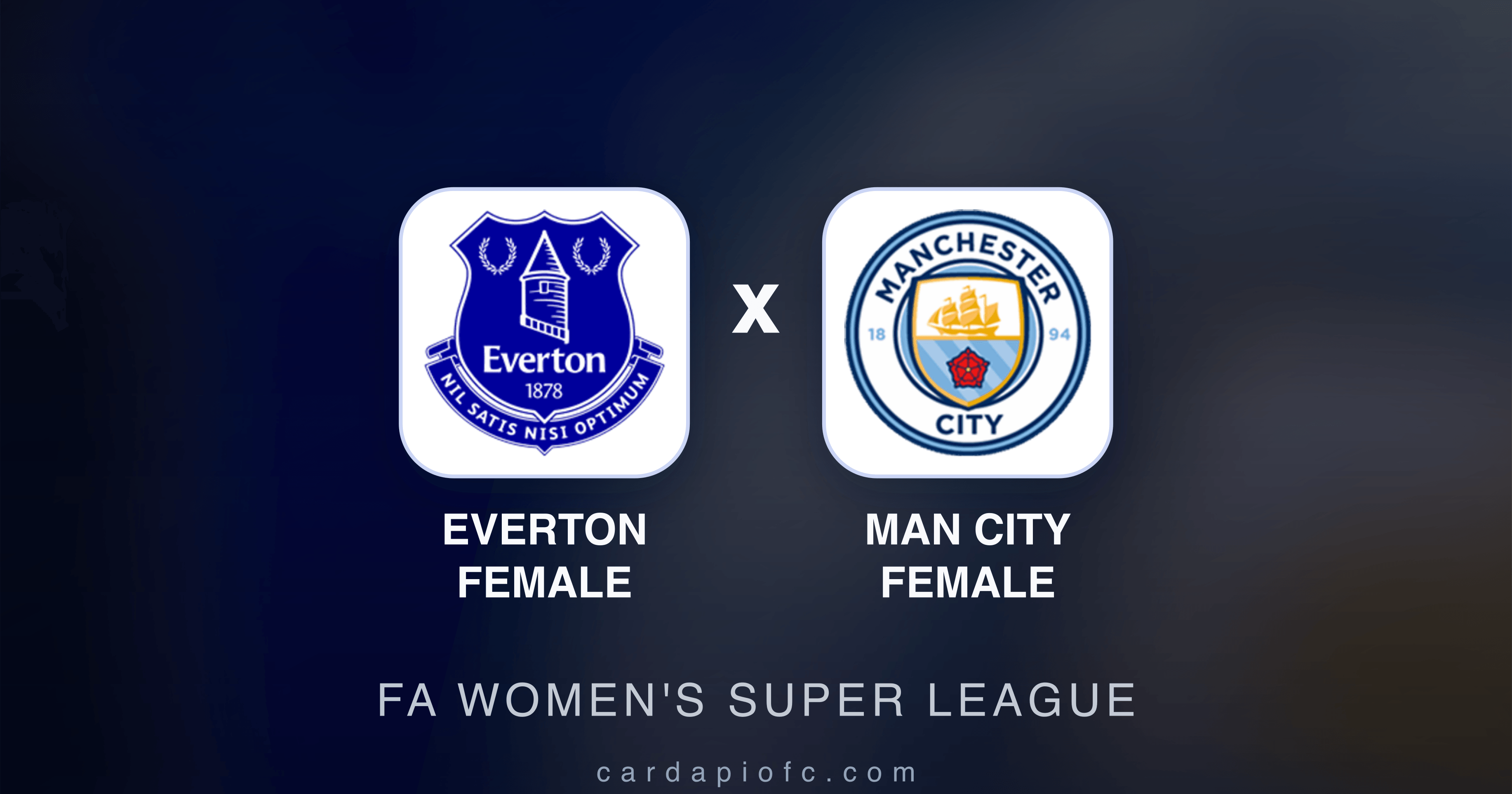 Everton Female x Man City Female - FA Women's Super League prévia da transmissão