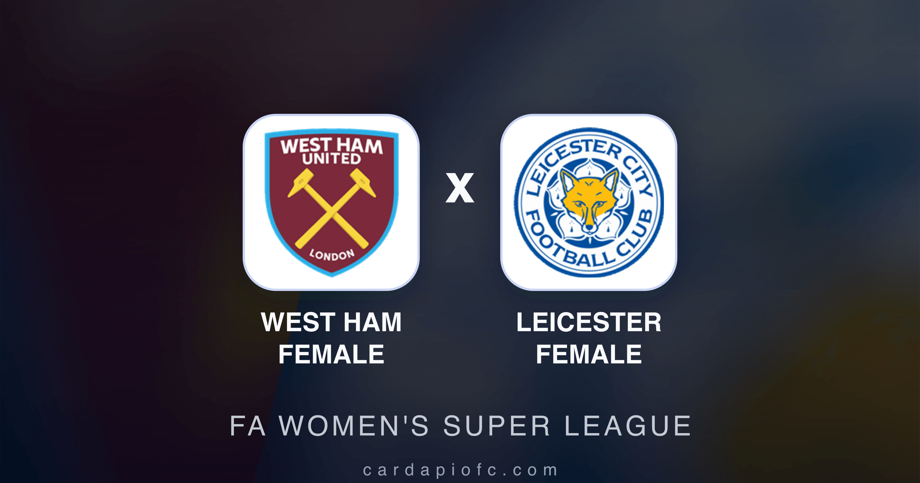 West Ham Female x Leicester Female - FA Women's Super League prévia da transmissão