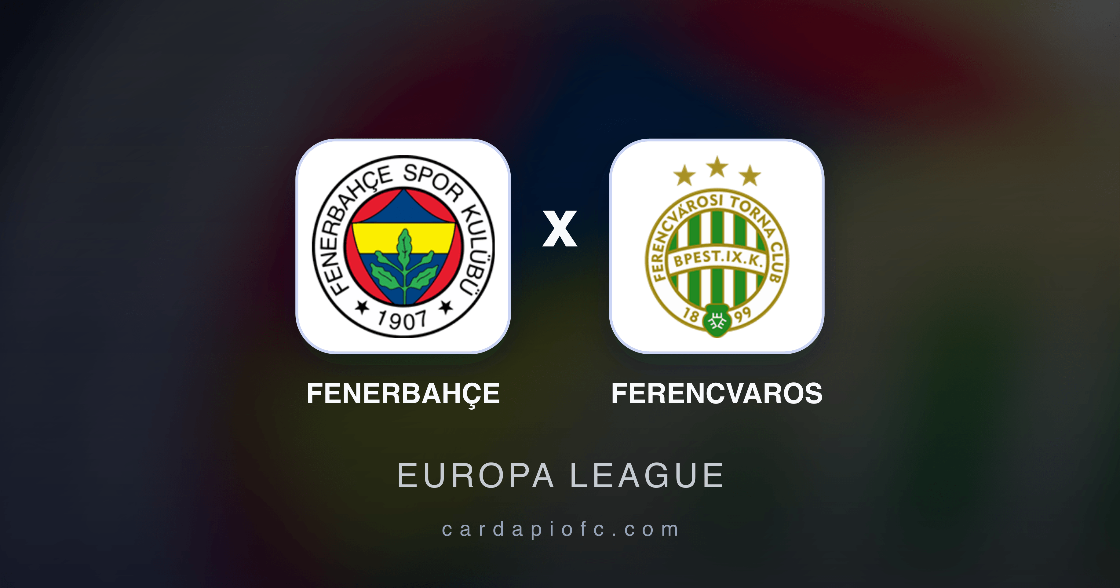 Fenerbahçe x Ferencvaros - Europa League broadcast preview